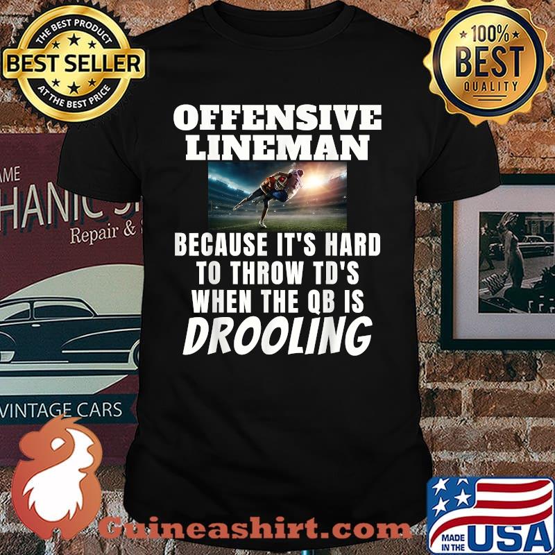 Football Offensive Lineman because It's Hard Humor QB Protector T-Shirt