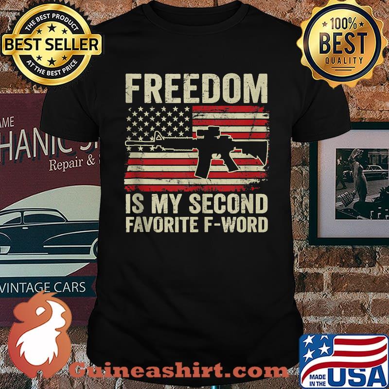 Freedom Is My Second Favorite F Word Gun AR15 American Flag T-Shirt