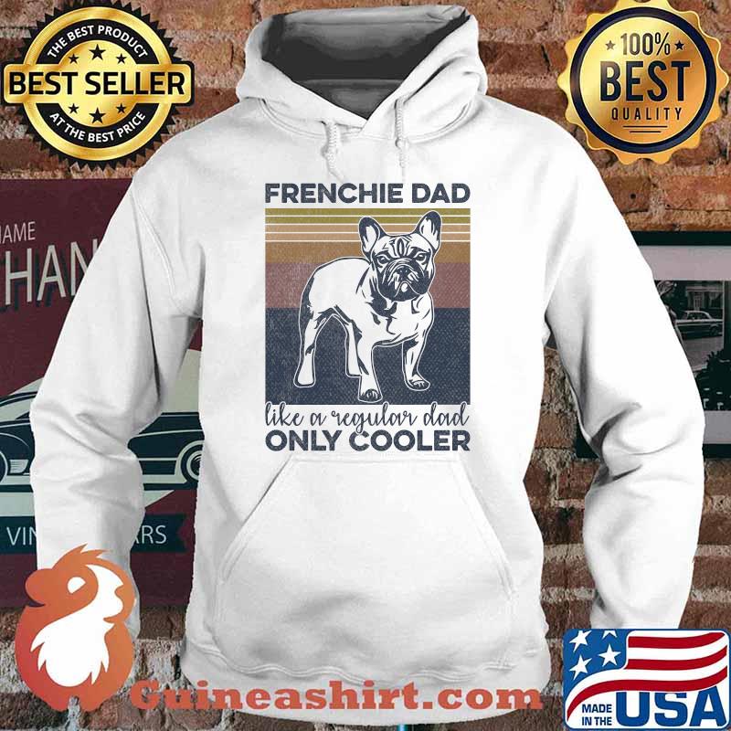 French Bulldog Owner Frenchie Dad Like A Regular Dad Only Cooler Vintage T-Shirt Hoodie