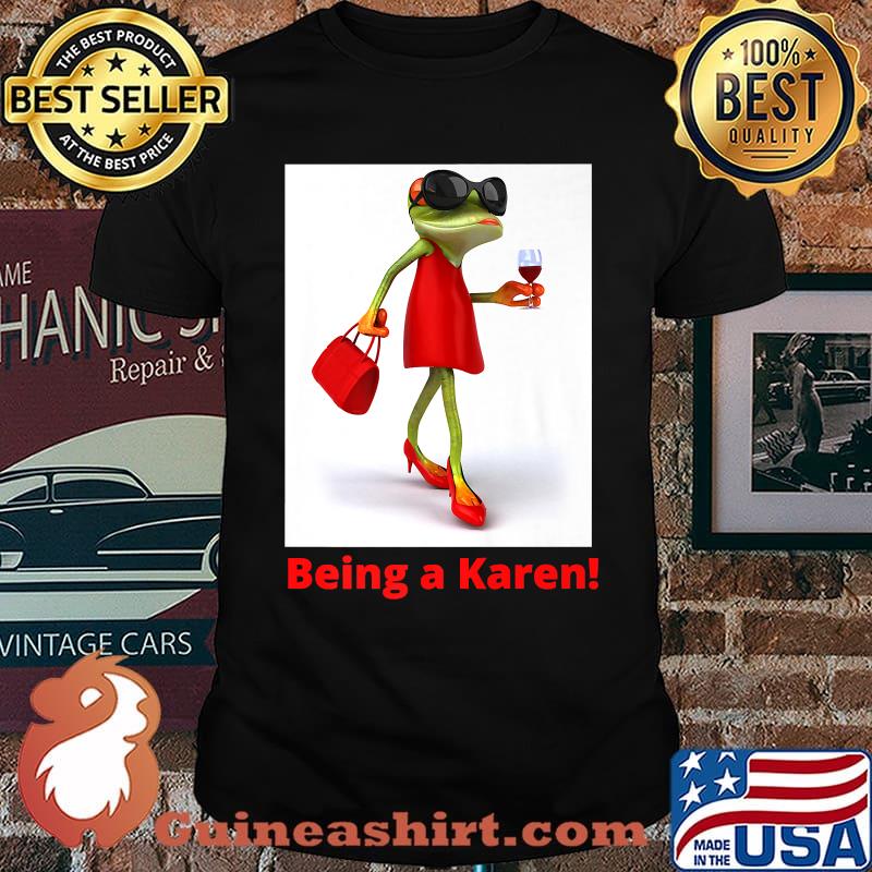 Froggy Drinking Wine Being A Karen! T-Shirt