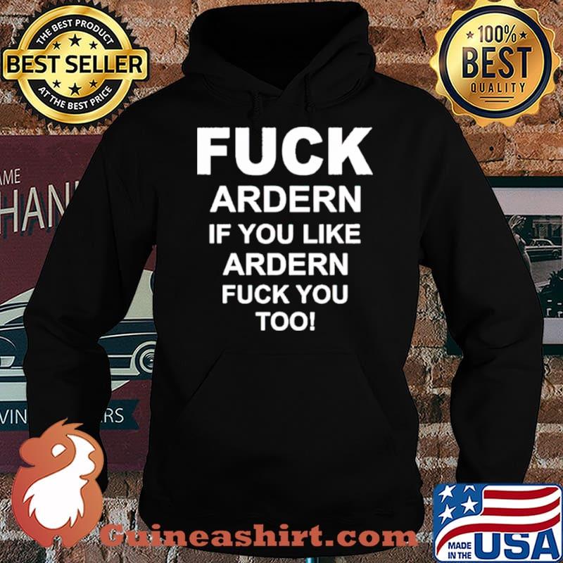Fuck ardern if you like ardern fuck you too s Hoodie