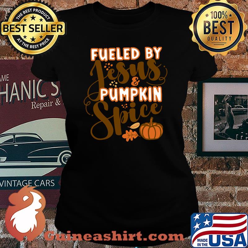 Fueled by Jesus and Pumpkin Spice Christian Faith T-Shirt Laides tee