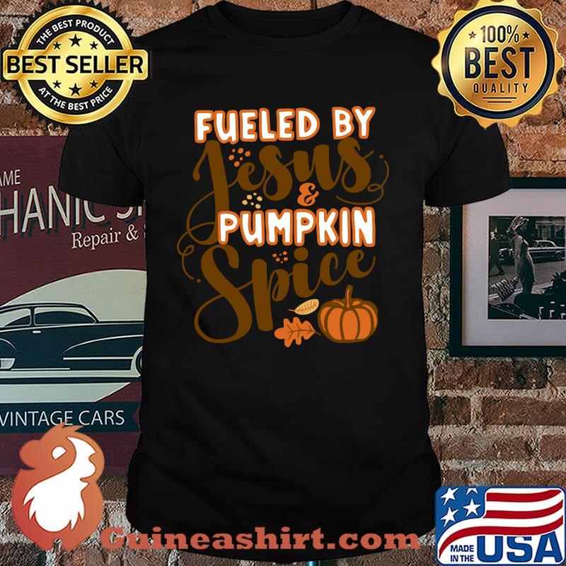 Fueled by Jesus and Pumpkin Spice Christian Faith T-Shirt