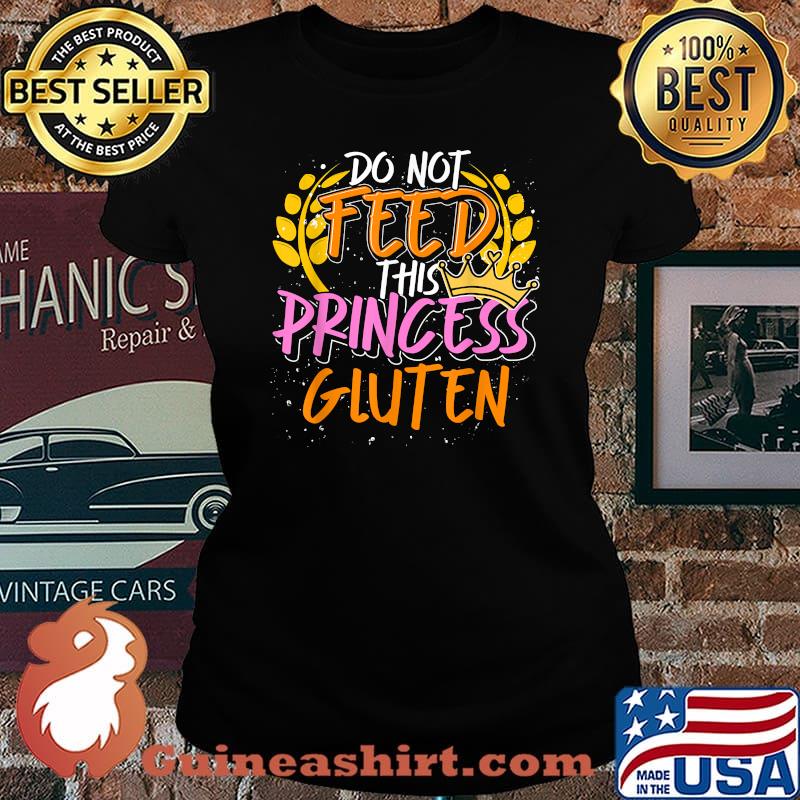 Funny do Not Feed This Princess Gluten Food Allergy Intolerant T-Shirt Laides tee