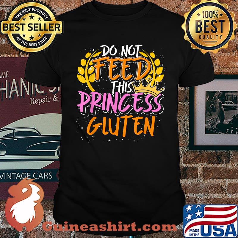 Funny do Not Feed This Princess Gluten Food Allergy Intolerant T-Shirt