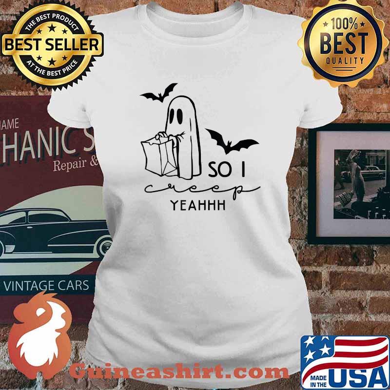 Ghosts Halloween So I Creep Yeahhh Halloween Spooky Season T-Shirt Ladies tee