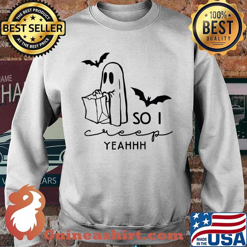 Ghosts Halloween So I Creep Yeahhh Halloween Spooky Season T-Shirt Sweater