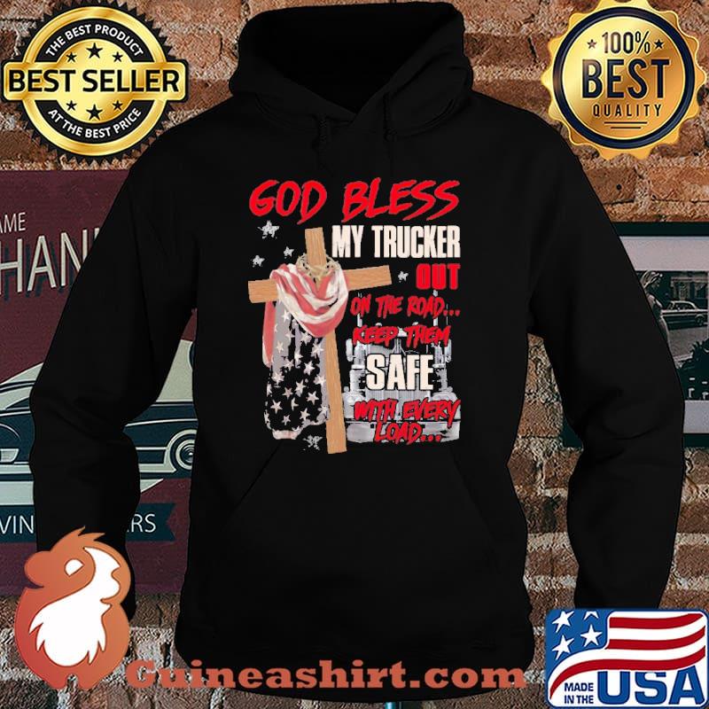 God Bless My Trucker Out On The Road Keep Them Safe Shirt Hoodie