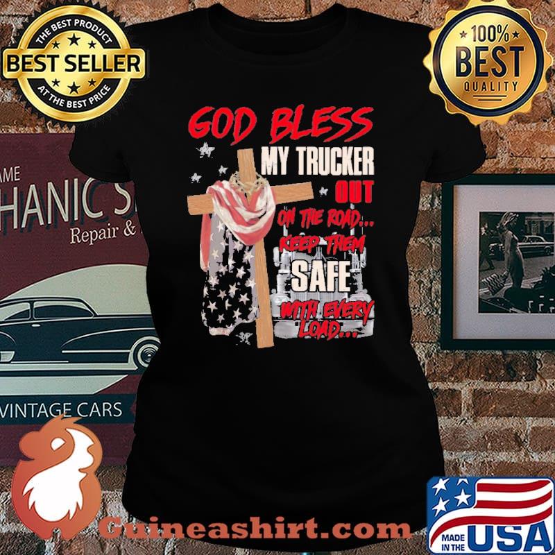 God Bless My Trucker Out On The Road Keep Them Safe Shirt Laides tee