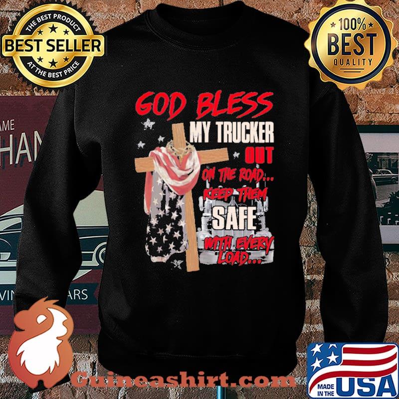God Bless My Trucker Out On The Road Keep Them Safe Shirt Sweater