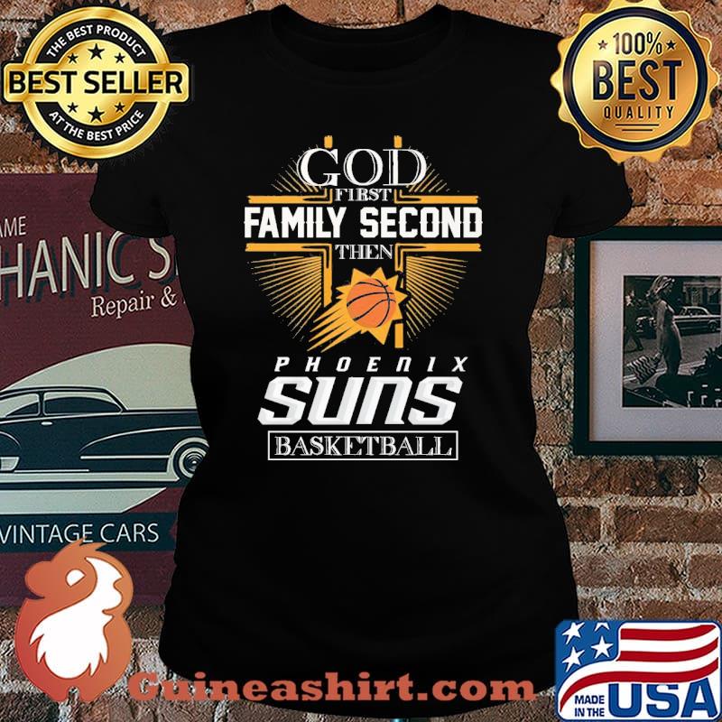 God first family second then Phoenix suns basketball s Laides tee