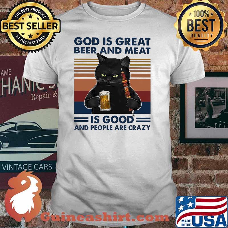 God is Great - Beer and Meat is Good and People are Crazy Cat Vintage Shirt