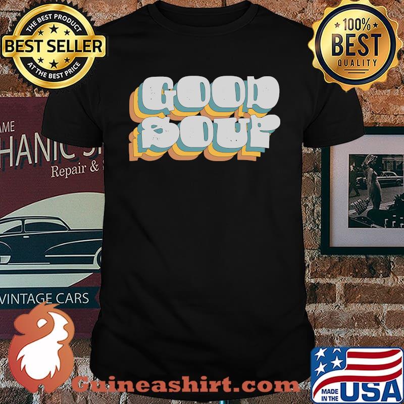 Good Soup Trending Viral Meme Design T-shirt