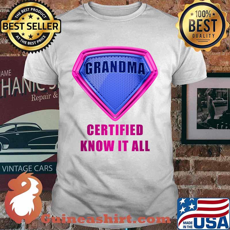 GRANDMA Certified Know It All – Mother’s Day Hero Humor T-Shirt