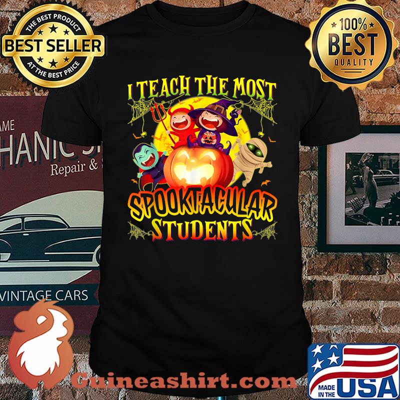 Halloween Teacher I teach the most spooktacular students T-Shirt