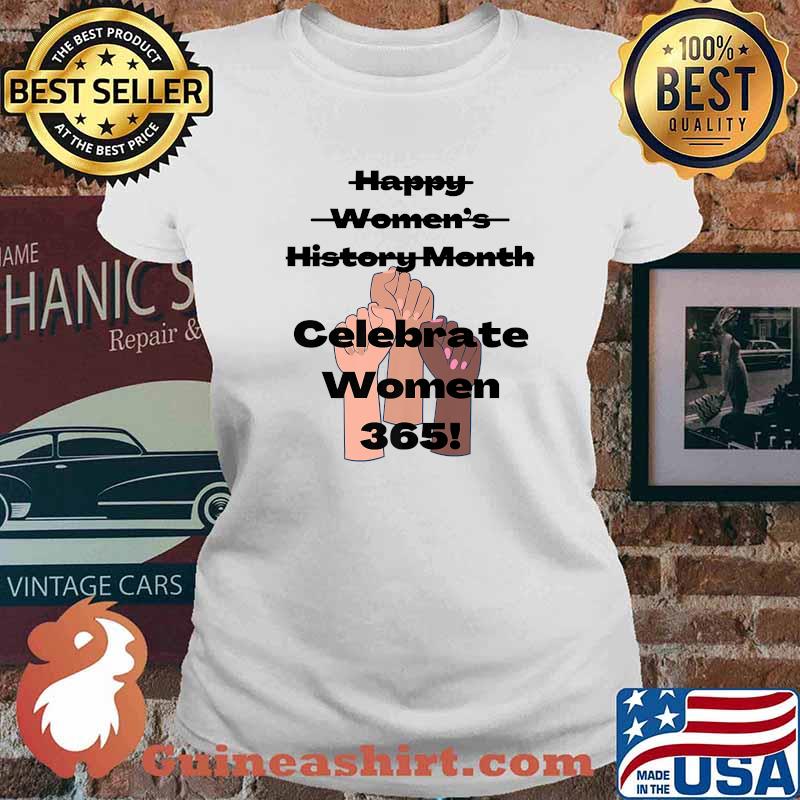Happy Women’s History Month Celebrate Women 365 T-Shirt Ladies tee
