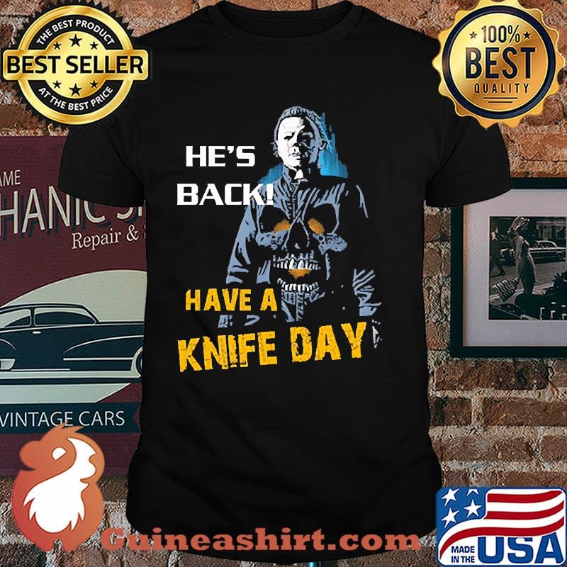 He's back Have a knife day skull halloween shirt