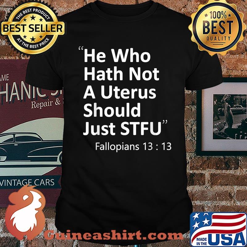He who hath not a uterus... march for reproductive rights T-Shirt