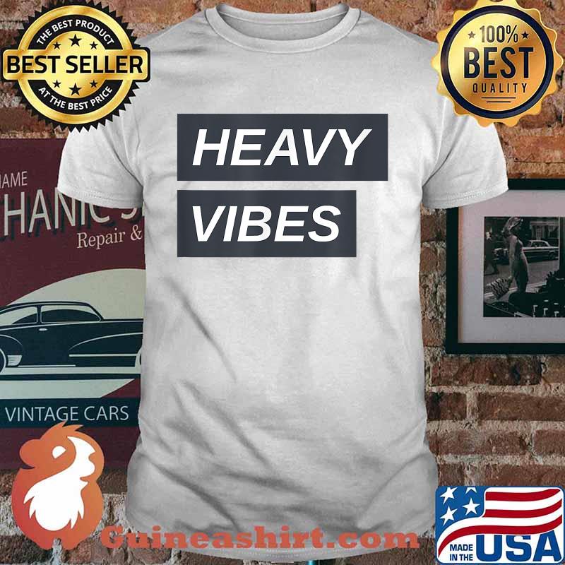 Heavy Vibes T-Shirt