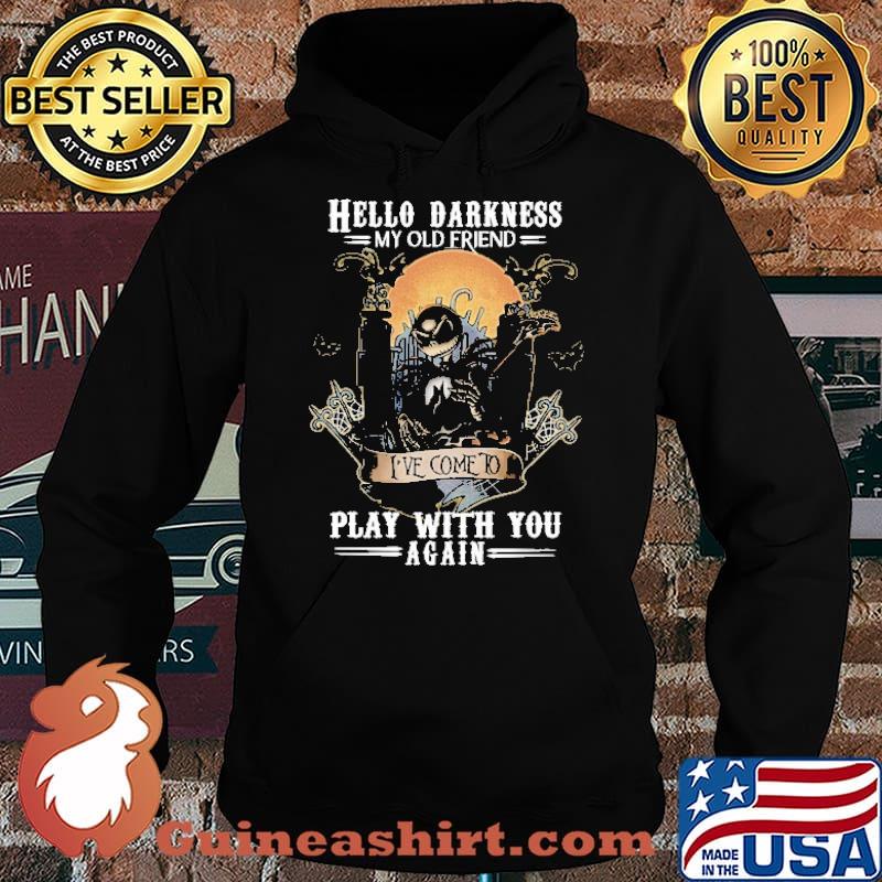 Hello Darkness My Old Friend Play With You Again Shirt Hoodie