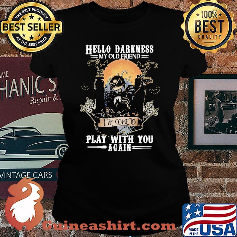Hello Darkness My Old Friend Play With You Again Shirt Laides tee