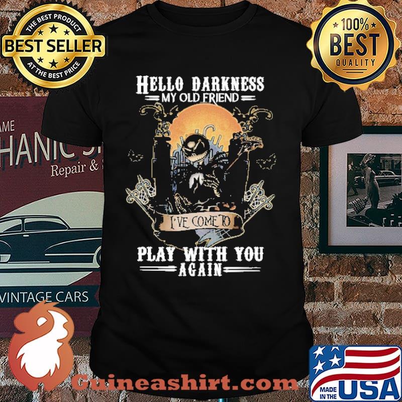 Hello Darkness My Old Friend Play With You Again Shirt
