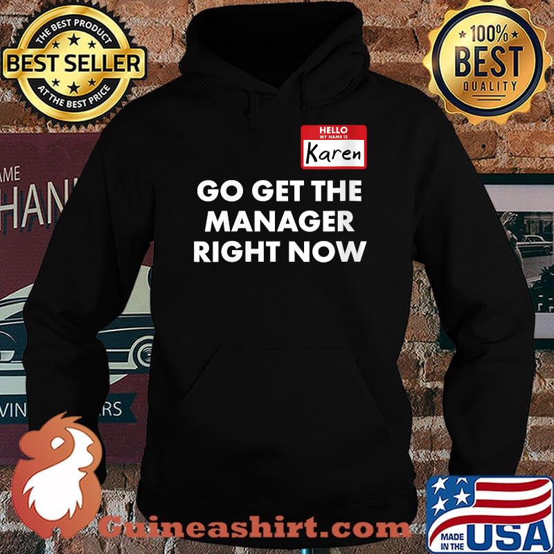 Hello My Name Is Karen Go Get The Manager Right Now T-Shirt Hoodie