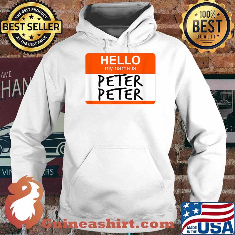 Hello My Name Is Peter T-Shirt Hoodie