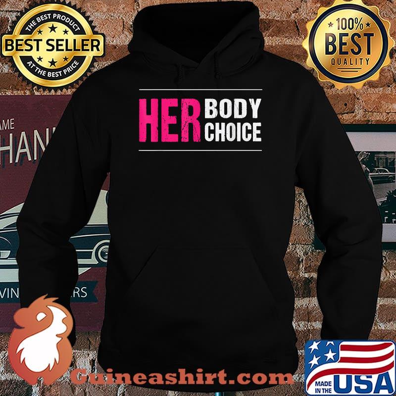 Her Body Her Choice Pro Choice T-Shirt Hoodie