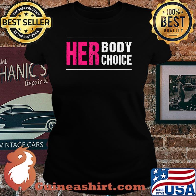 Her Body Her Choice Pro Choice T-Shirt Laides tee