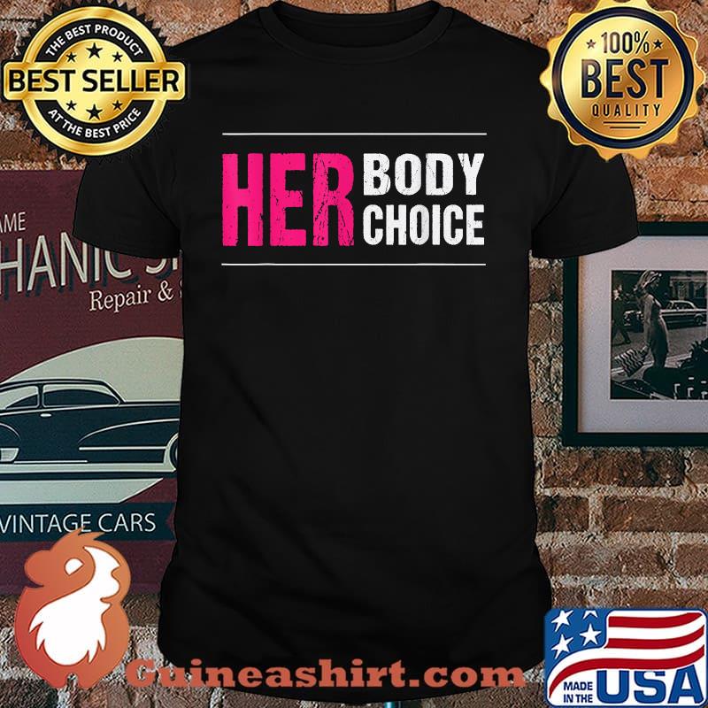 Her Body Her Choice Pro Choice T-Shirt
