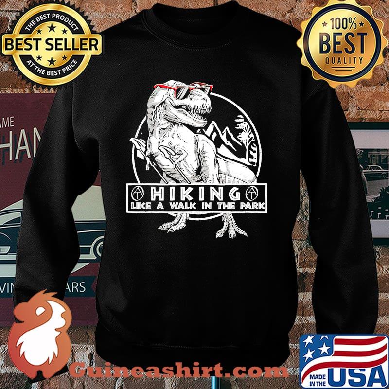 Hiking like a walk in the park t rex s Sweater