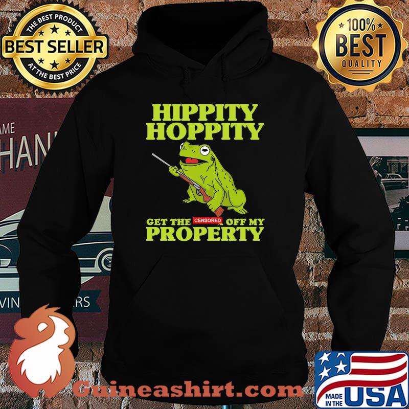 Hippity hoppity get the censored off my property frog s Hoodie