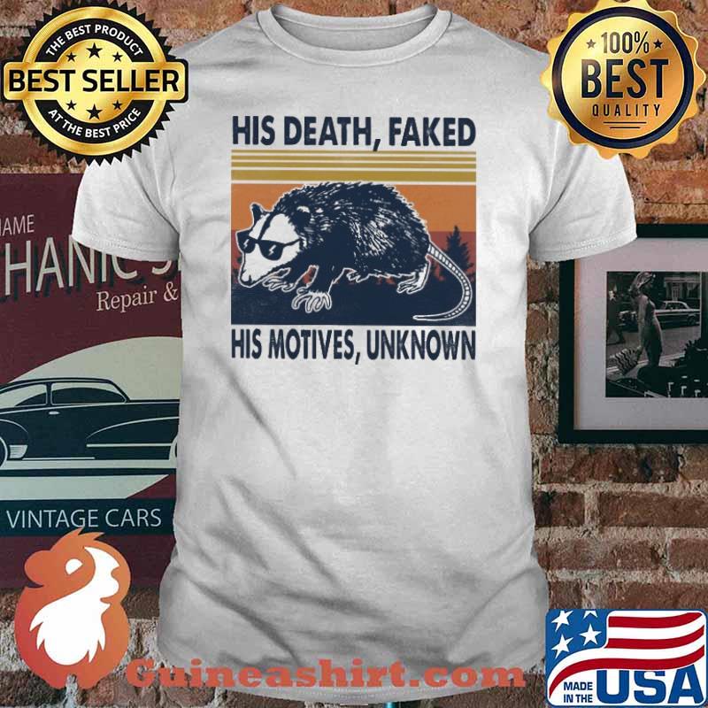 His death faked his motives unknown Opossum Vengeance vintage shirt