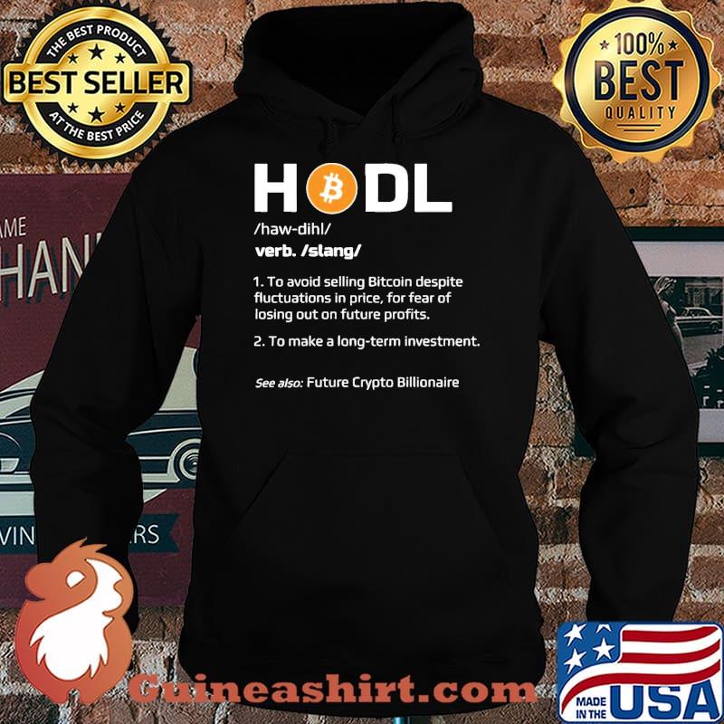 Hold Bitcoin To Make A Long Term Investment Shirt Hoodie