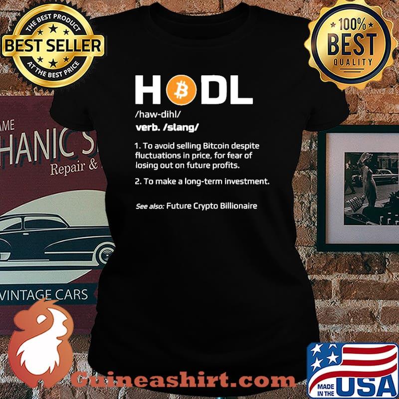 Hold Bitcoin To Make A Long Term Investment Shirt Laides tee