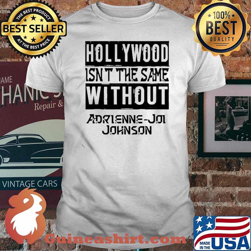 Hollywood isn’t the same without Adrienne-joi Johnson shirt