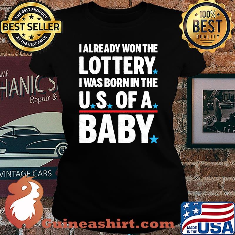 I already won the lottery i was born in the us of baby stars s Laides tee