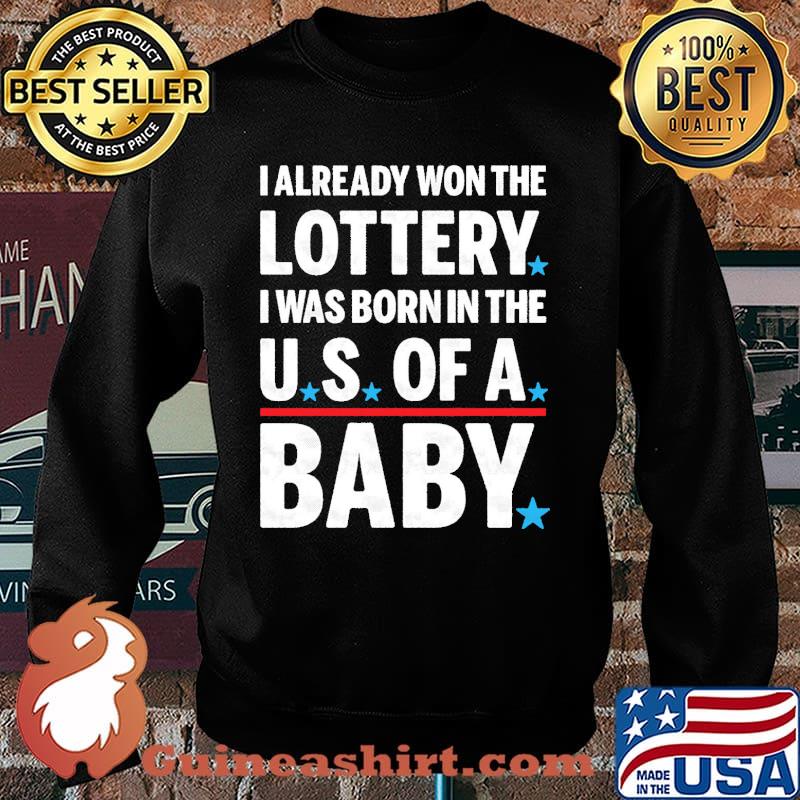 I already won the lottery i was born in the us of baby stars s Sweater