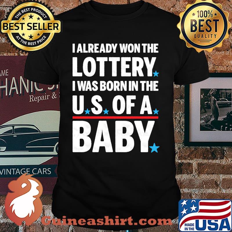 I already won the lottery i was born in the us of baby stars shirt