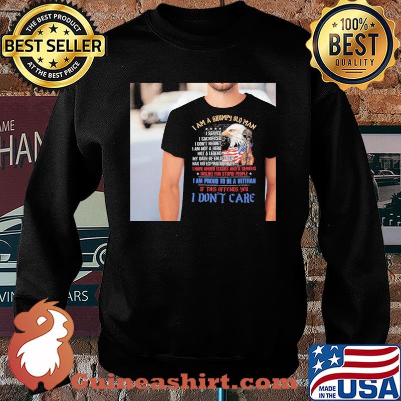 I am a grumpy old man i served i dont regret not a legend i am proud to be a veteran if this offends you i don't care eagle s Sweater