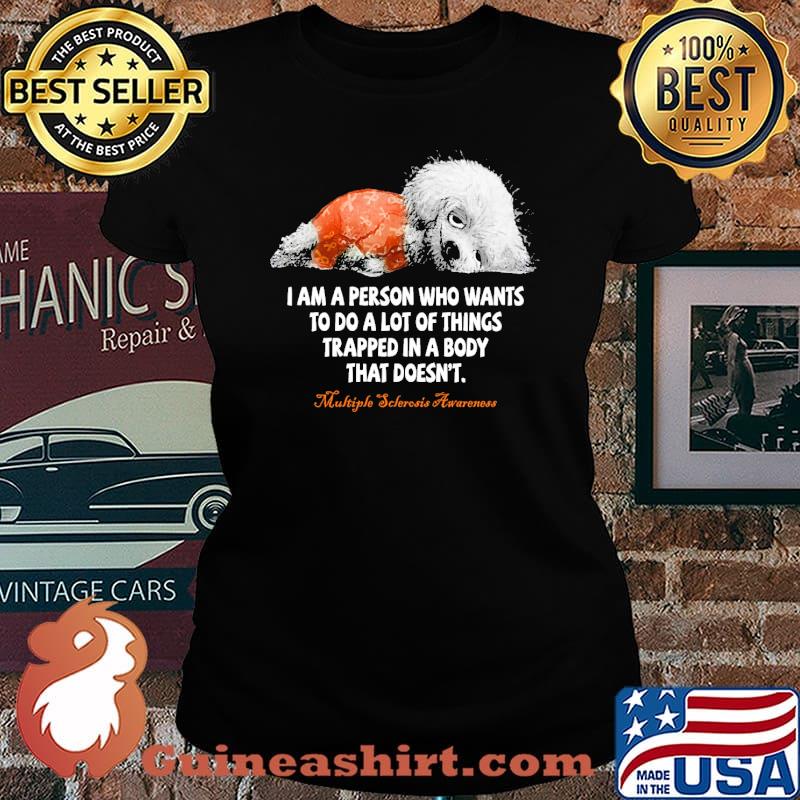 I am a person who wants to do a lot of things trapped in a body that doesn't multiple sclerosis awareness s Laides tee