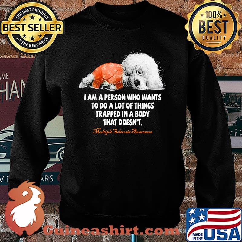 I am a person who wants to do a lot of things trapped in a body that doesn't multiple sclerosis awareness s Sweater