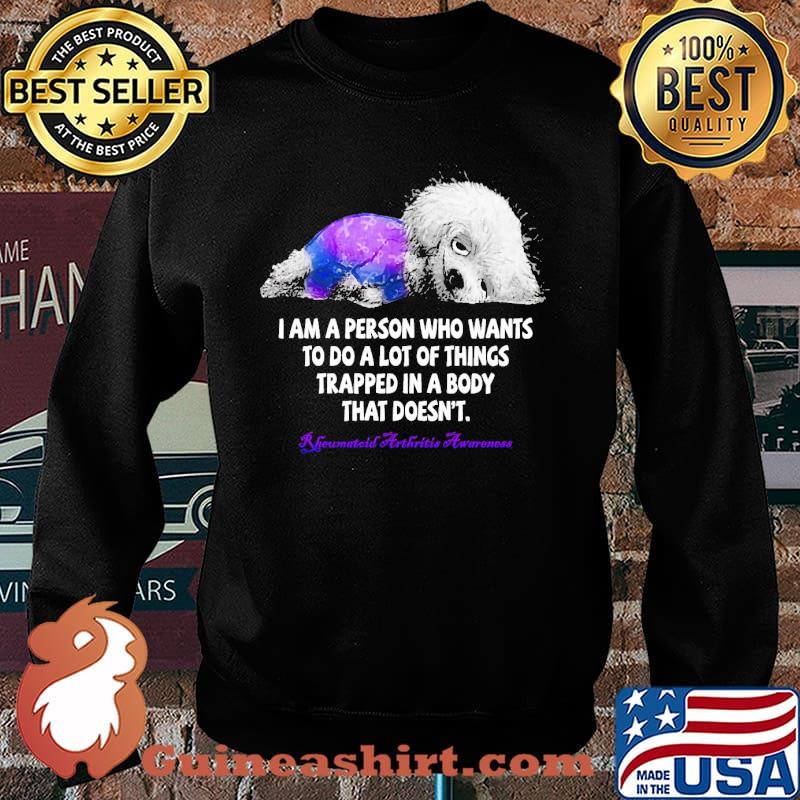 I am a person who wants to do a lot of things trapped in a body that doesn't rheumatoid arthritis awareness s Sweater