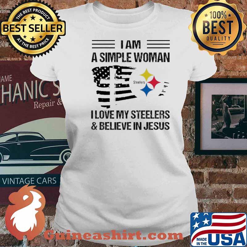I am a simple woman I love my Steelers and believe in Jesus s Ladies tee