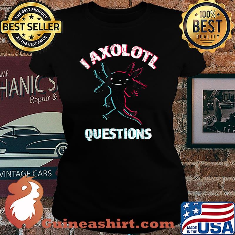 I Axolotl Questions Vintage Retro T-Shirt Laides tee