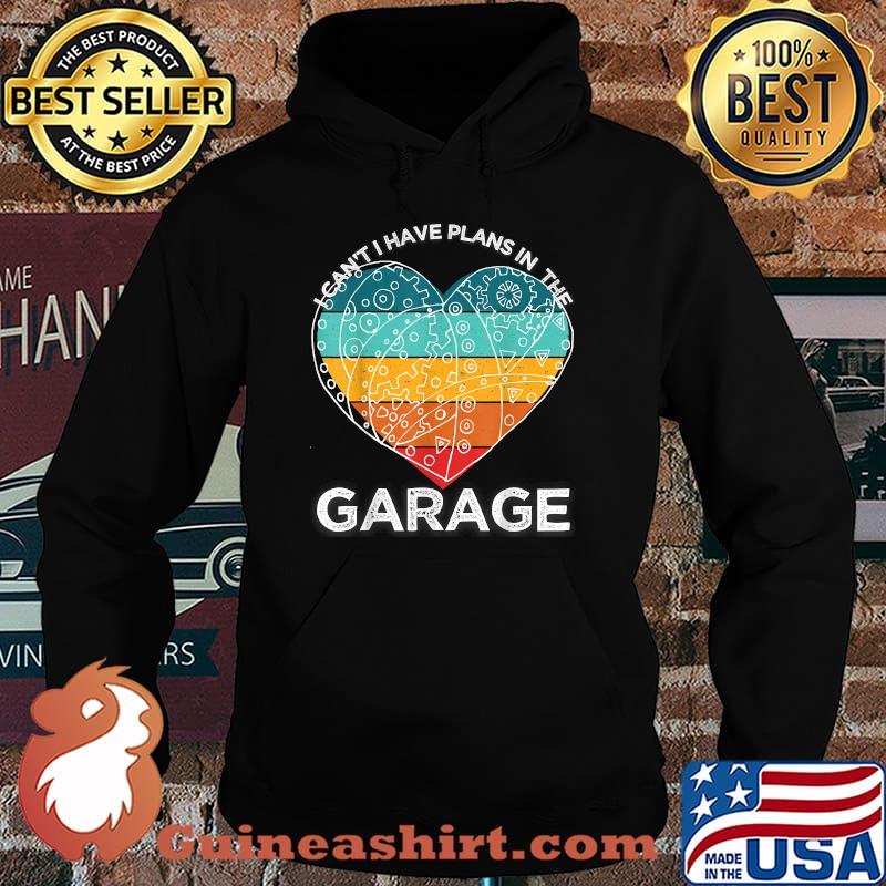 I Cant I Have Plans In The Garage Heart Watch Mechanic Vintage T-Shirt Hoodie