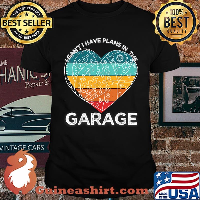 I Cant I Have Plans In The Garage Heart Watch Mechanic Vintage T-Shirt