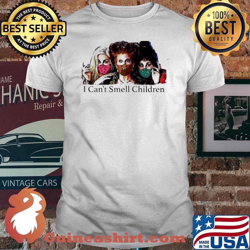 I can’t smell children Sanderson sister Hocus Pocus shirt