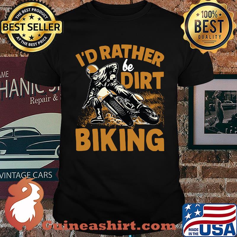 I'd Rather Be Dirt Biking Motocross Dirt Bike T-Shirt